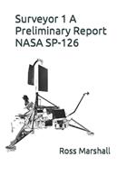 Surveyor 1 A Preliminary Report: NASA Sp-126