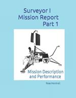 Surveyor I Mission Report Part 1: Mission Description and Performance