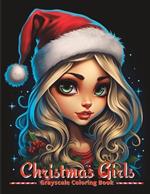 Christmas Girls: Grayscale Coloring Book For Adults