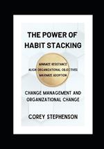 The Power of Habit Stacking: Change Management and Organizational Change