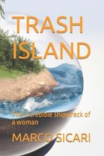 Trash Island: The incredible shipwreck of a woman