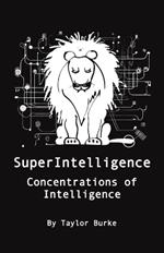 SuperIntelligence: Concentrations of Intelligence