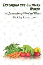 Exploring the Culinary World: A Journey through Food and Flavor