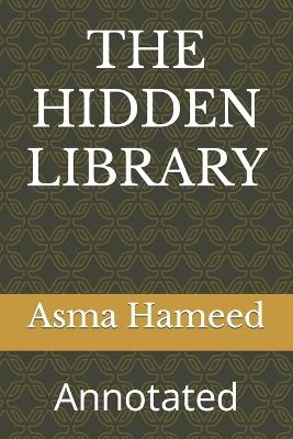 The Hidden Library: Annotated - Asma Hameed - cover