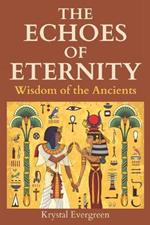 The Echoes of Eternity: Wisdom of the Ancients