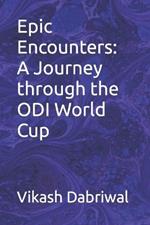 Epic Encounters: A Journey through the ODI World Cup