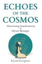Echoes of the Cosmos: Discovering Synchronicity and Divine Messages