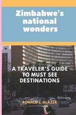 Zimbabwe's National Wonders: A Traveler's Guide to MUST See Destinations
