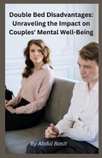 Double Bed Disadvantages: Unraveling the Impact on Couples' Mental Well-Being