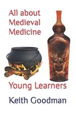 All about Medieval Medicine: Young Learners