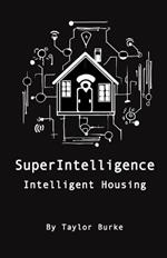 SuperIntelligence: Intelligent Housing