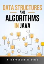 Data Structures and Algorithms in Java: A Comprehensive Guide