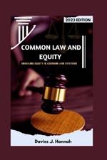 Common Law and Equity: Unveiling Equity in Common law systems .