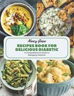 Recipes Book for Delicious Diabetic: A Comprehensive Guide to Managing Diabetes