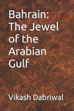 Bahrain: The Jewel of the Arabian Gulf