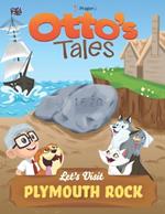Otto's Tales: Let's Visit Plymouth Rock