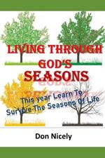 Living Through God's Seasons: This Year Learn To Survive The Season's of Life