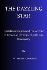 The Dazzling Star: Christmas Season and the Advent of Immense Excitement, Gift, and Generosity