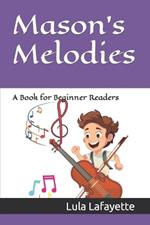 Mason's Melodies: A Book for Beginner Readers