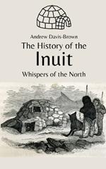 The History of the Inuit: Whispers of the North