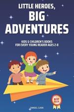 Kids & Children's Books: Little Heroes, Big Adventures for Every Young Reader Ages 2-8