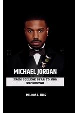 Michael Jordan: From College Star to NBA Superstar
