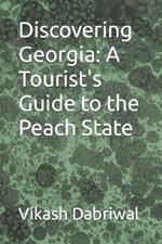 Discovering Georgia: A Tourist's Guide to the Peach State