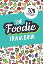 The Foodie Trivia Book: Quiz Your Knowledge of Classic Food and Drinks