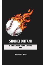 Shohei Ohtani: A Japanese Star in the MLB