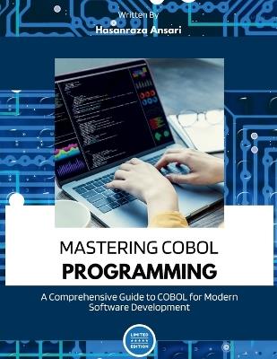 Mastering COBOL Programming: A Comprehensive Guide to COBOL for Modern Software Development - Hasanraza Ansari - cover