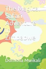 The Magical Safari Adventure in Zimbabwe