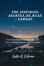 Surprising Journey of Ryan Carson: Democratizing Tech Empowering Dreams and Redefining Education