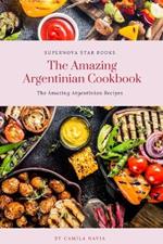 The Amazing Argentinian Cookbook: Amazing Argentinian Recipes