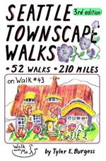 Seattle Townscape Walks, third edition: 52 Walks, 210 miles