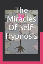 The Miracles Of Self-Hypnosis