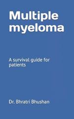 Multiple myeloma: A survival guide for patients