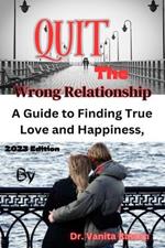 Quit the Wrong Relationship: Breaking Free to Embrace a Fulfilling Relationship