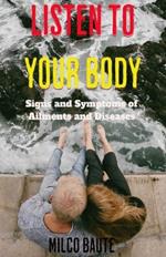 Listen to your body: Signs and Symptoms of Ailments and Diseases