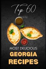 Georgia Cookbook: Top 60 Most Delicious Georgia Recipes