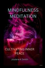Mindfulness Meditation: Cultivating Inner Peace