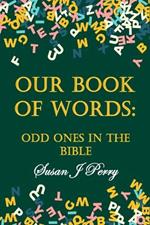 Our Book Of Words: Odd Ones In The Bible