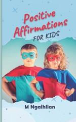 Positive Affirmations For Kids: 50 Daily Motivational Quotes For Kids