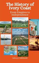 The History of Ivory Coast: From Empires to Independence