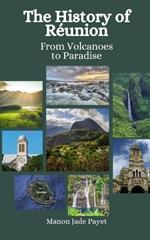 The History of Réunion: From Volcanoes to Paradise