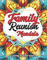 Inspirational Family Reunion Coloring: For Kids, Teens & Adults Unique Mandala Designs