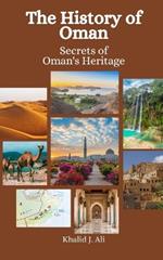 The History of Oman: Secrets of Oman's Heritage