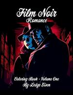 Film Noir Romance Coloring Book Volume One