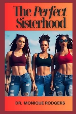 The Perfect Sisterhood - Monique Rodgers - cover