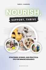 Nourish, Support, Thrive: Strategies, Science, and Practical Tips for Immune Resilience