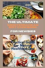 The Ultimate Mediterranean Diet Cookbook for Newbies: Practical Guide For Natural Healthiest Diet